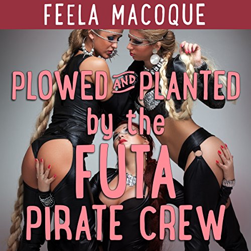 Cover of Plowed and Planted by the Futa Pirate Crew
