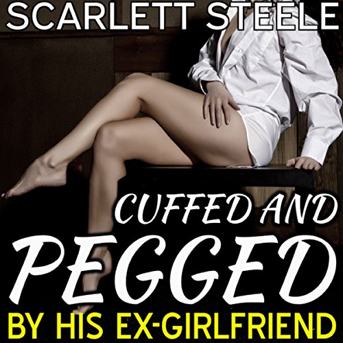 Cover of Cuffed and Pegged by His Ex-Girlfriend