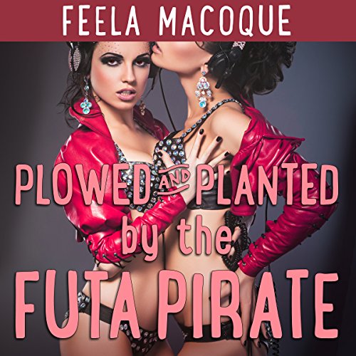 Cover of Plowed and Planted by the Futa Pirate