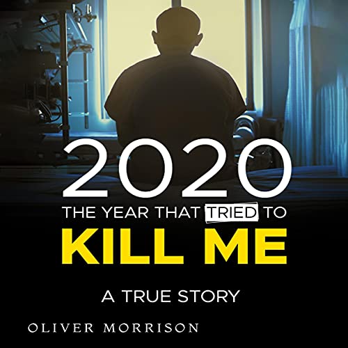 Cover of 2020: The Year That Tried to Kill Me