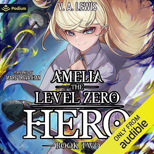 Cover of Amelia the Level Zero Hero 2: A LitRPG Adventure