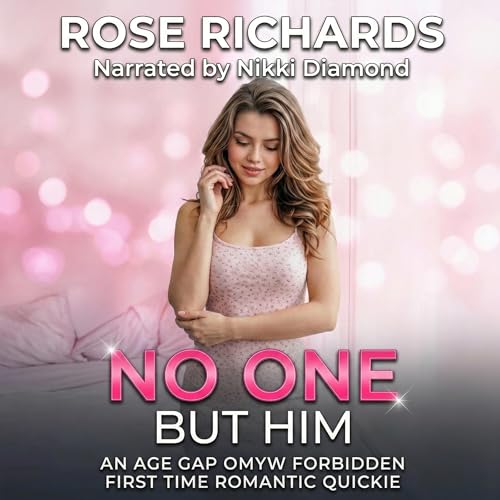 Cover of No One but Him: An Age Gap OMYW Forbidden First Time Romantic Quickie