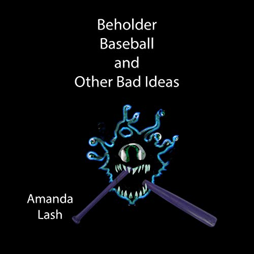 Cover of Beholder Baseball and Other Bad Ideas