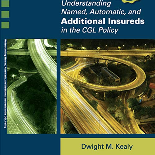 Cover of Understanding Named, Automatic, and Additional Insureds in the CGL Policy