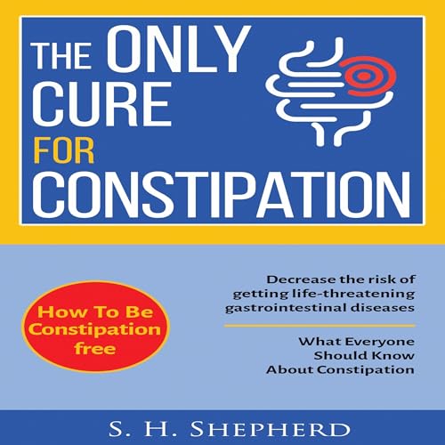 Cover of The Only Cure for Constipation