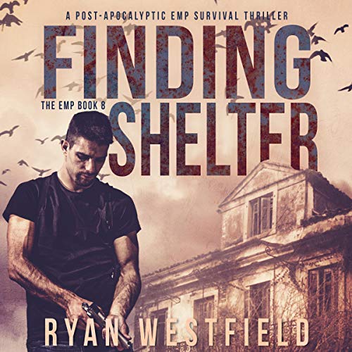 Cover of Finding Shelter: A Post-Apocalyptic EMP Survival Thriller
