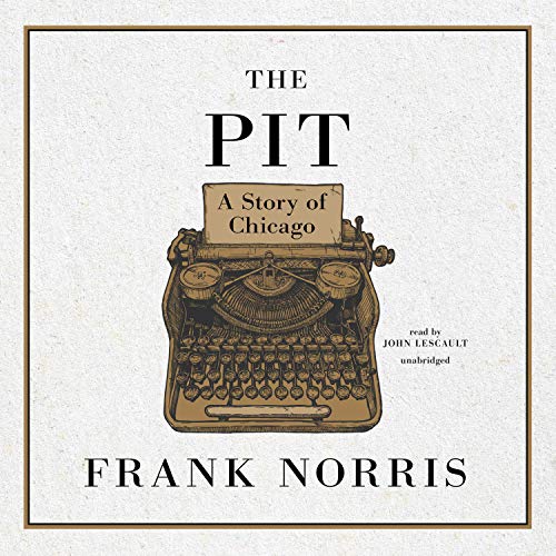 Cover of The Pit: A Story of Chicago