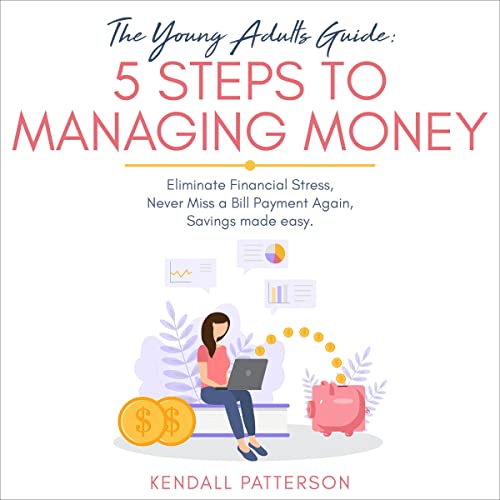 Cover of The Young Adults Guide: 5 Steps to Managing Money