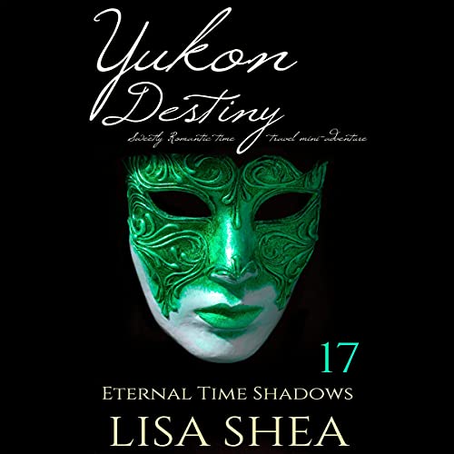 Cover of Yukon Destiny: Sweetly Romantic Time Travel Mini-Adventures
