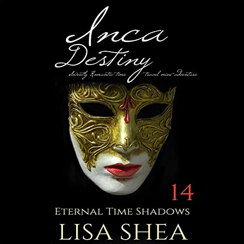 Cover of Inca Destiny: Sweetly Romantic Time Travel Mini-Adventures
