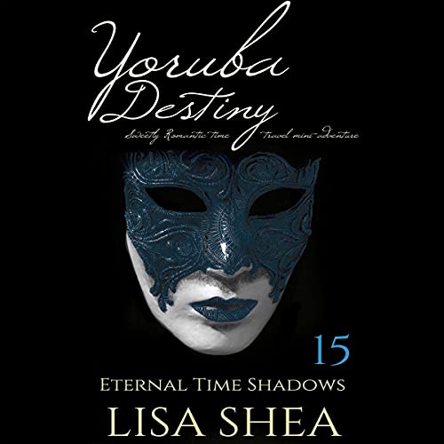 Cover of Yoruba Destiny: Sweetly Romantic Time Travel Mini-Adventures