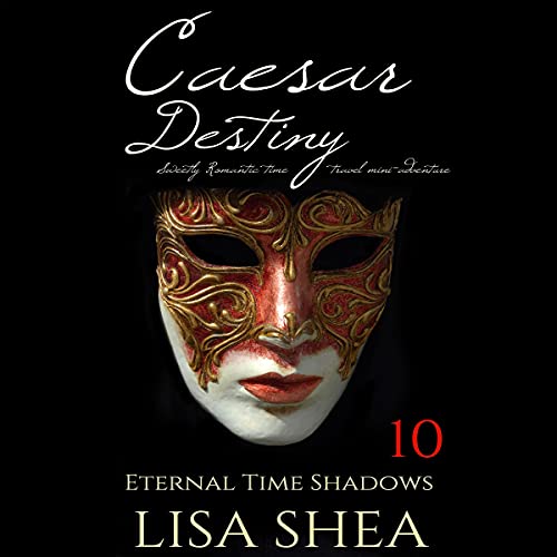 Cover of Caesar Destiny: Sweetly Romantic Time Travel Mini-Adventures