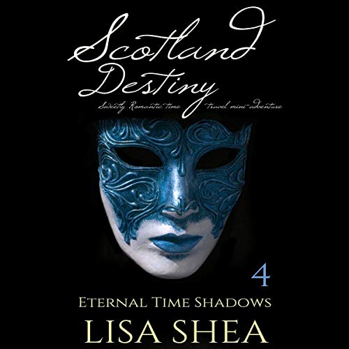 Cover of Scotland Destiny: Sweetly Romantic Time Travel Mini-Adventures