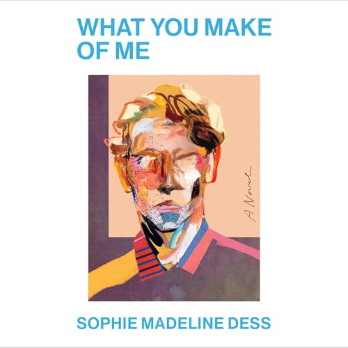 Cover of What You Make of Me