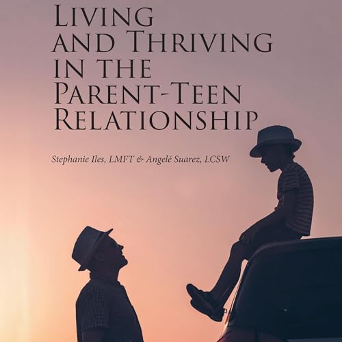Cover of Living and Thriving in the Parent-Teen Relationship