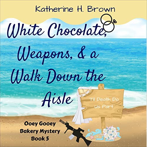 Cover of White Chocolate, Weapons, & a Walk Down the Aisle