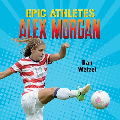 Cover of Epic Athletes: Alex Morgan