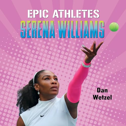 Cover of Epic Athletes: Serena Williams