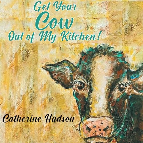 Cover of Get Your Cow Out of My Kitchen!