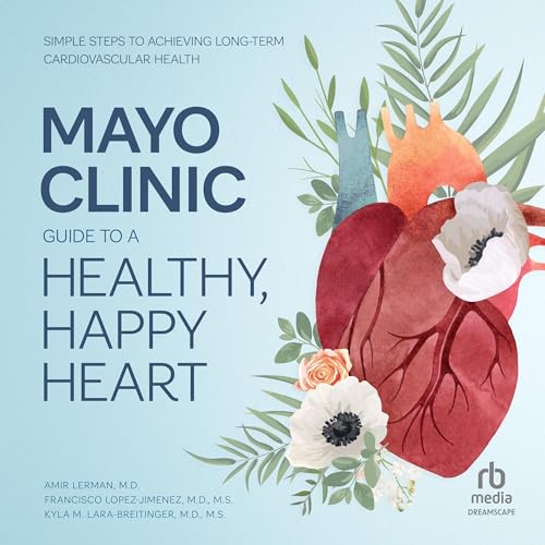 Cover of Mayo Clinic Guide to a Healthy, Happy Heart