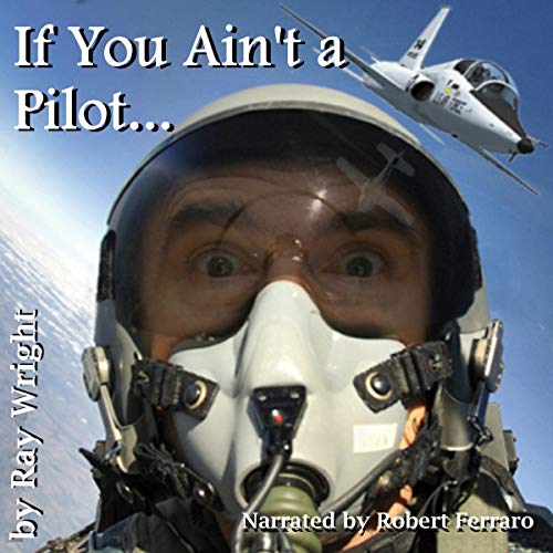 Cover of If You Ain't a Pilot...