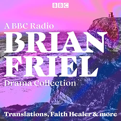 Cover of Brian Friel: A BBC Radio Drama Collection