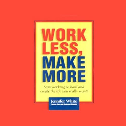 Cover of Work Less, Make More