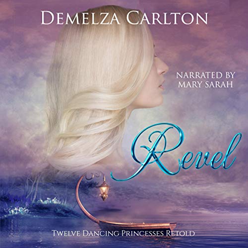 Cover of Revel: Twelve Dancing Princesses Retold