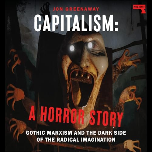 Cover of Capitalism: A Horror Story