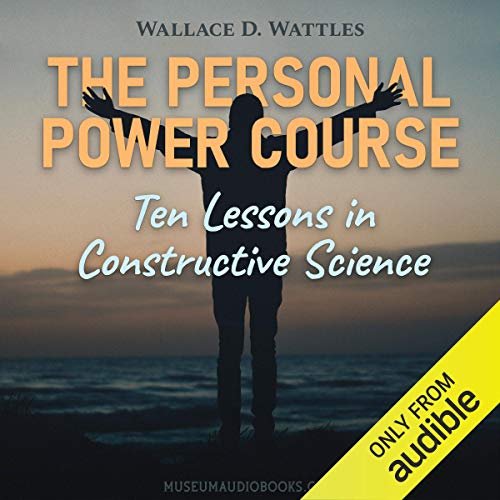 Cover of The Personal Power Course: Ten Lessons in Constructive Science