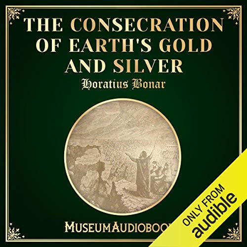 Cover of The Consecration of Earth's Gold and Silver
