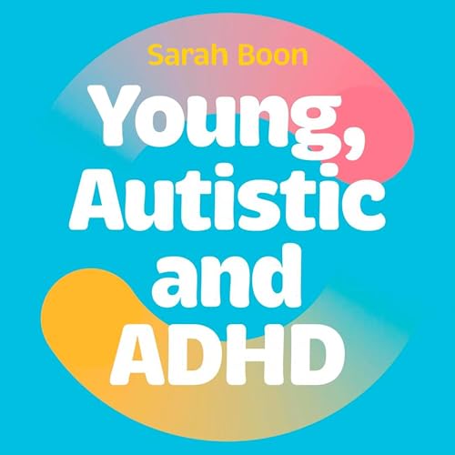 Cover of Young, Autistic and ADHD