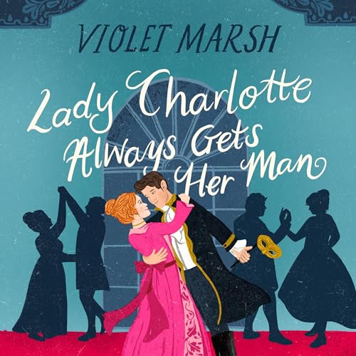 Cover of Lady Charlotte Always Gets Her Man