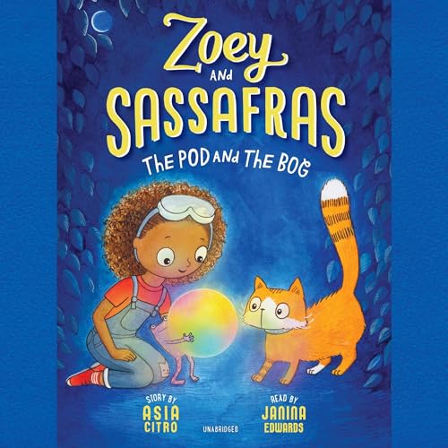 Cover of Zoey and Sassafras: The Pod and the Bog