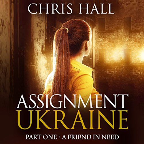 Cover of Assignment Ukraine: Part One: A Friend in Need