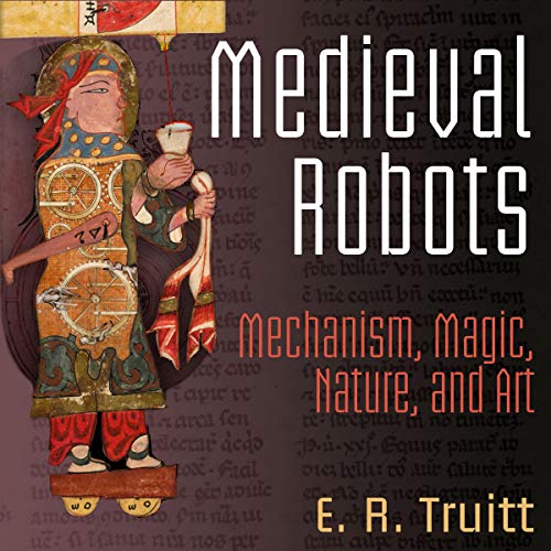 Cover of Medieval Robots: Mechanism, Magic, Nature, and Art