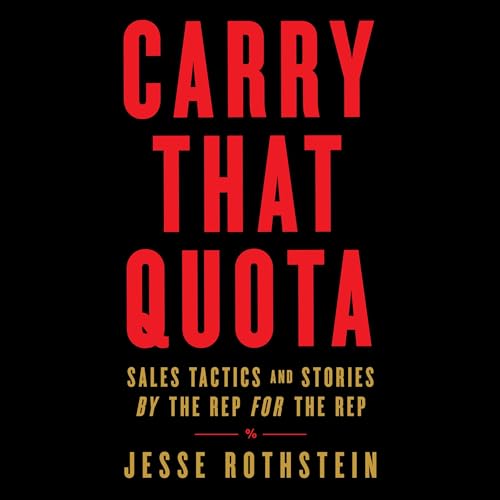 Cover of Carry That Quota: Sales Tactics and Stories by the Rep for the Rep