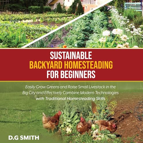 Cover of Sustainable Backyard Homesteading for Beginners