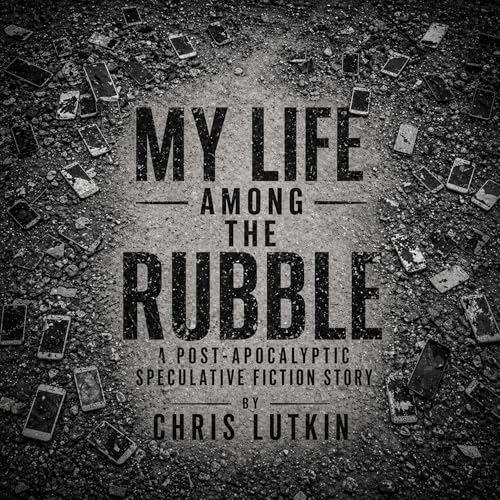 Cover of My Life Among the Rubble