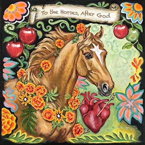 Cover of To the Horses, After God