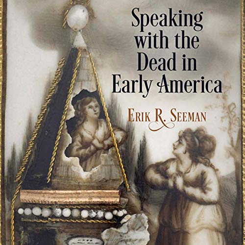 Cover of Speaking with the Dead in Early America