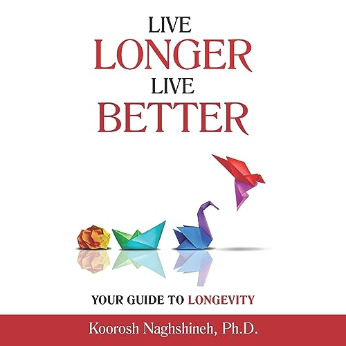Cover of Live Longer, Live Better: Your Guide to Longevity