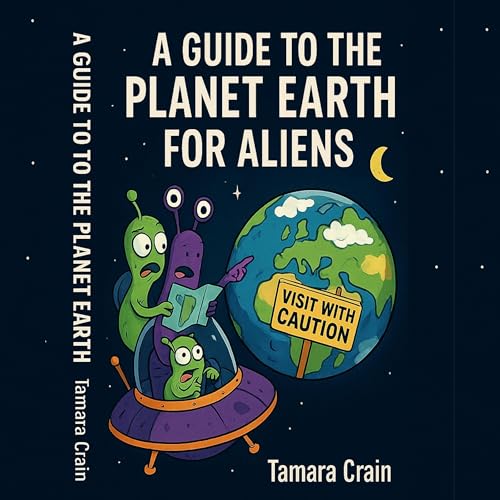 Cover of A Guide to the Planet Earth for Aliens