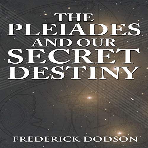 Cover of The Pleiades and Our Secret Destiny