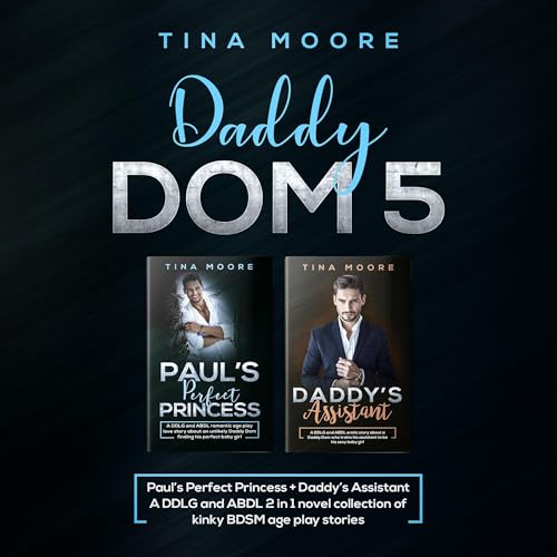 Cover of Daddy Dom 5: Paul’s Perfect Princess + Daddy’s Assistant