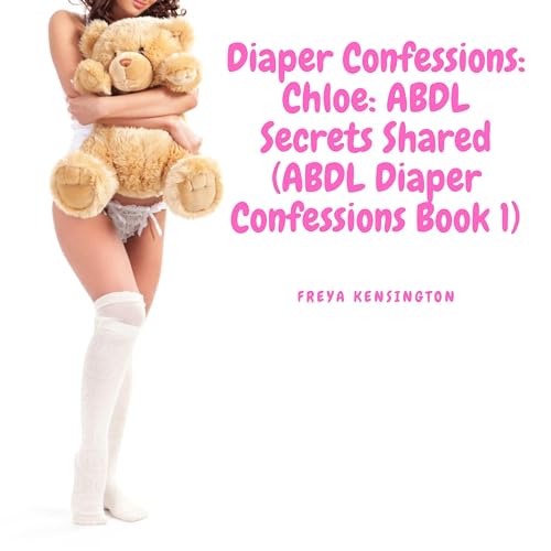 Cover of Diaper Confessions: Chloe: ABDL Secrets Shared