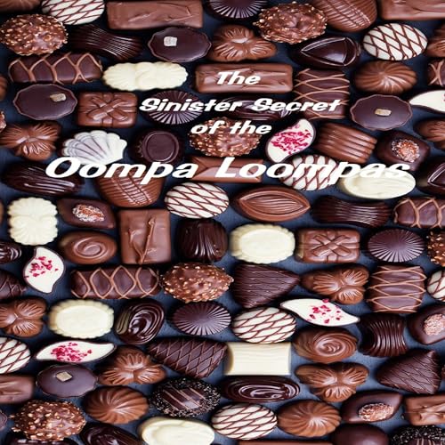 Cover of The Sinister Secret of the Oompa Loompas