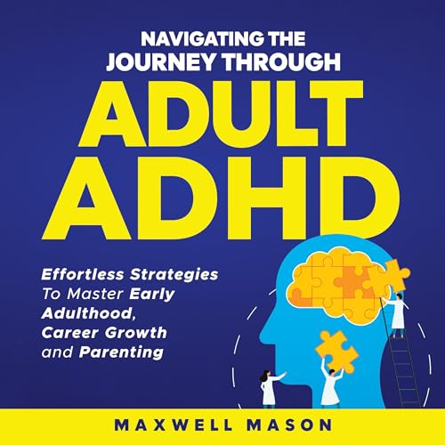 Cover of Navigating the Journey Through Adult ADHD