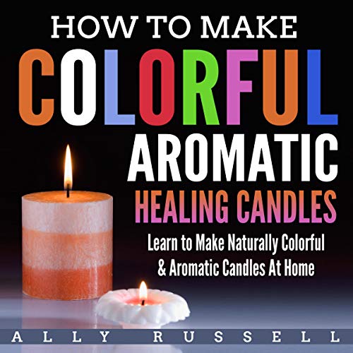 Cover of How to Make Colorful Aromatic Healing Candles