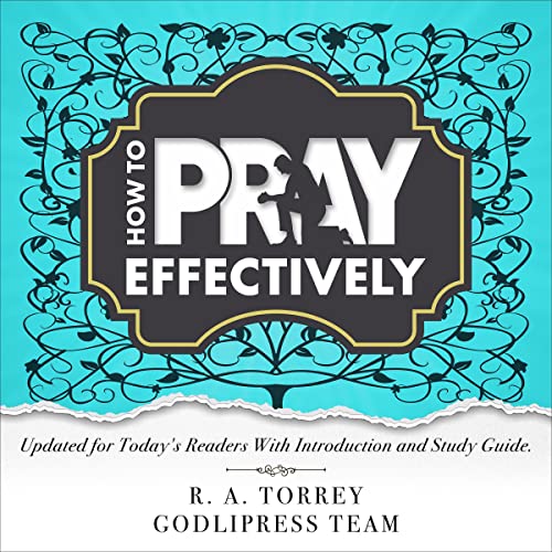 Cover of How to Pray Effectively: Updated for Today’s Readers with Introduction and Study Guide.